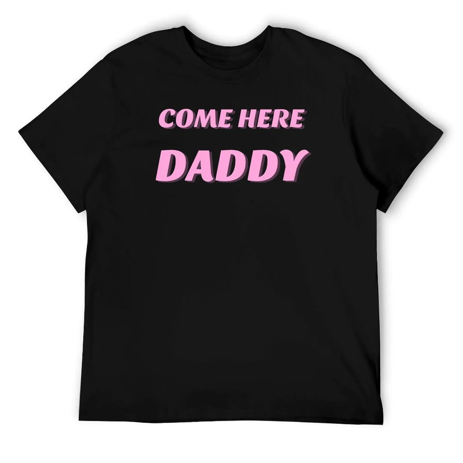 

Come here daddy T-Shirt man t shirt graphic man t shirt designer T-Shirt