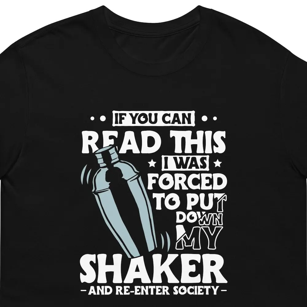 If You Can Read This I Was Forced To Put Down My Shaker Bartender T Shirt For Funny Barkeeper