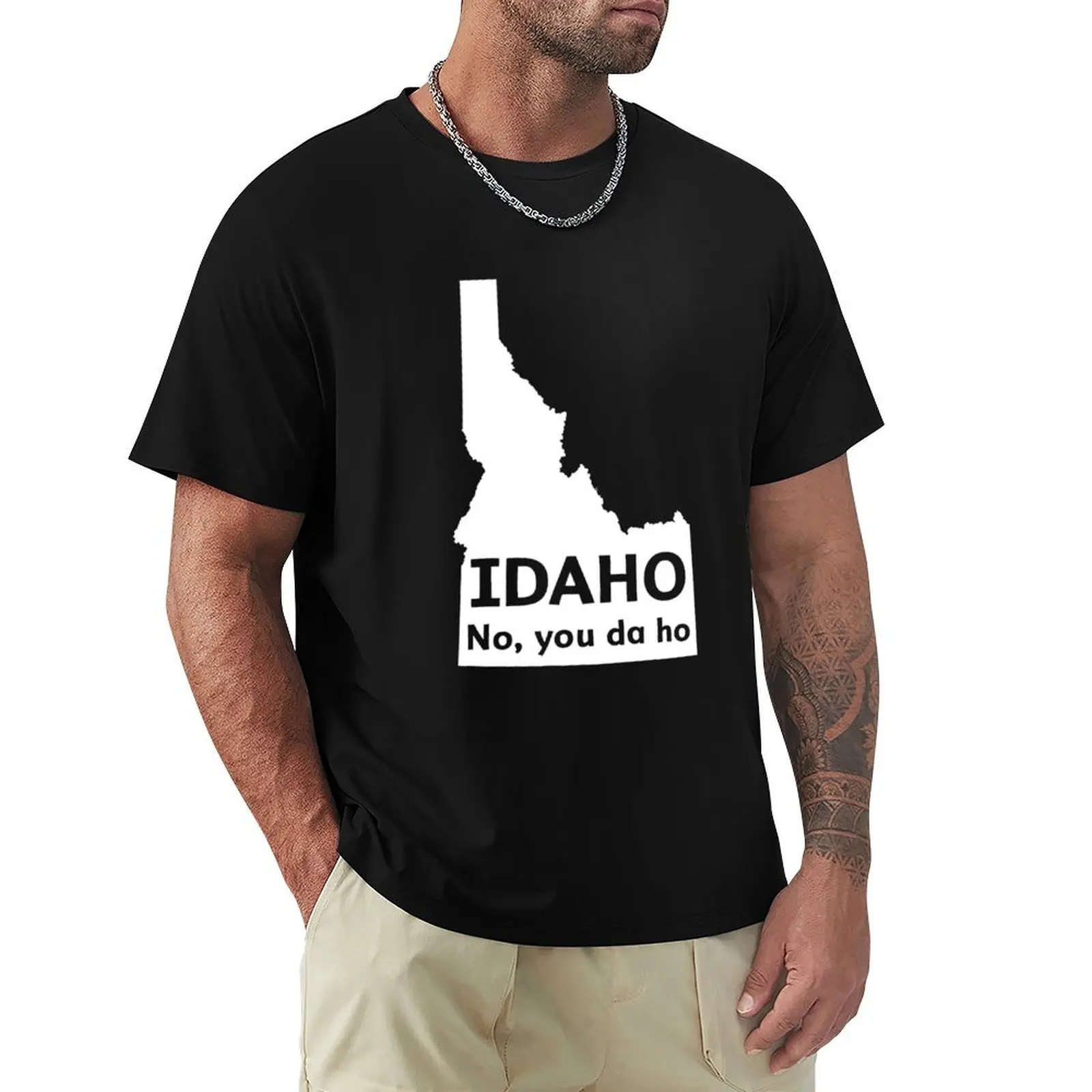 

Idaho. No you da ho T-Shirt T-shirts man customs design your own anime tshirt oversized graphic tee slim fit t shirts for men