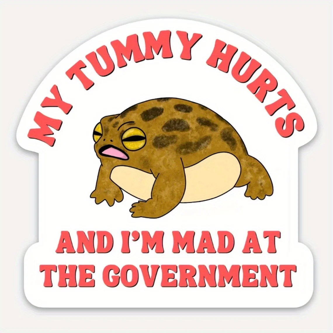 Funny 'My Tummy Hurts & I'M Mad At The Government' Desert Rain Frog Vinyl Sticker - Durable, Weatherproof Decal For Laptops, Car