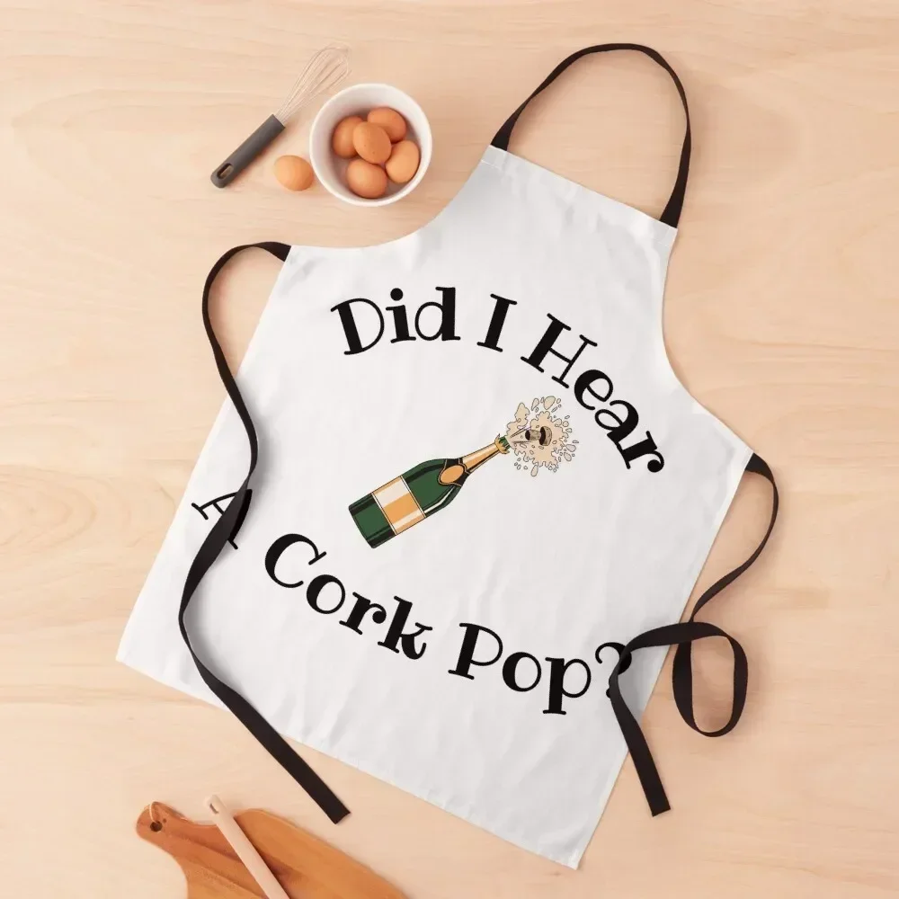 Did I hear a cork pop? Apron For Home Accessories Kitchen on the wall Apron