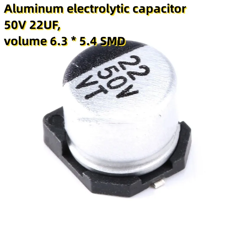 

50PCS Aluminum electrolytic capacitor 50V 22UF, volume 6.3 * 5.4 SMD