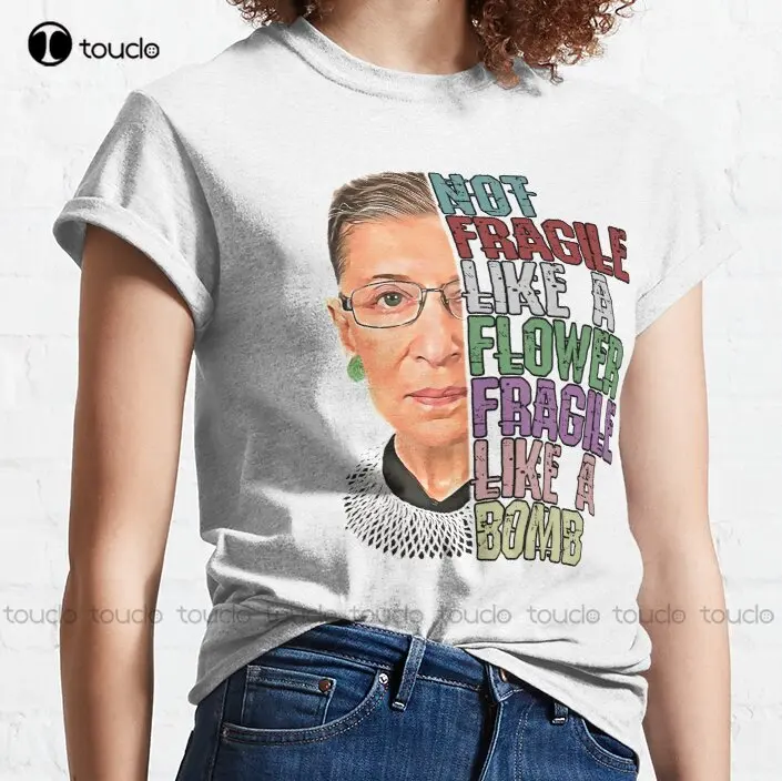 Rbg Not Fragile Like A Flower Fragile Like A Bomb Classic T-Shirt Ruth Bader Ginsburg Girls Uniform Shirts Xs-5Xl Custom Gift