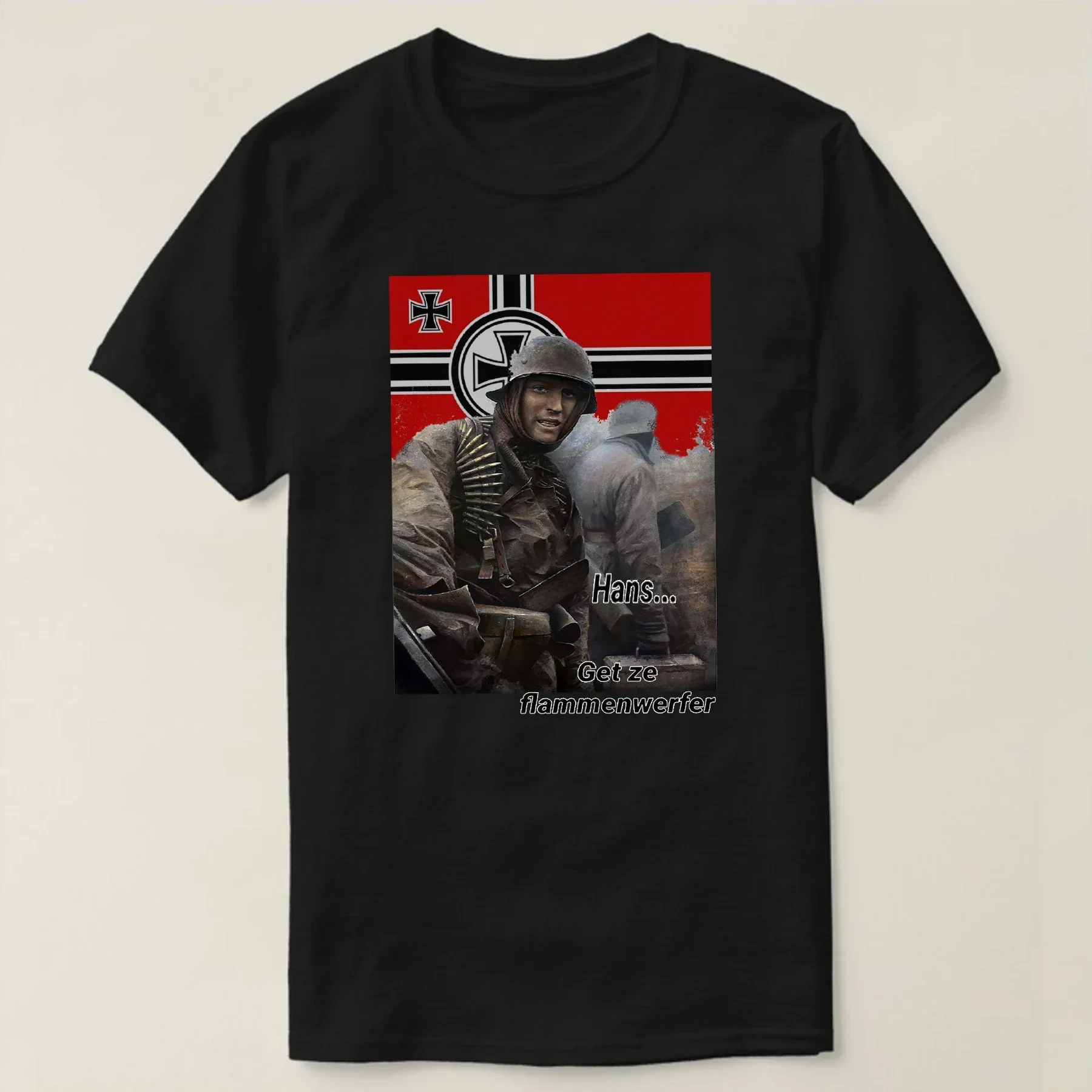 

Hans Get Ze Flamethrower. WWII German Flag Wehrmacht Soldier T-Shirt 100% Cotton O-Neck Summer Short Sleeve Casual Mens T-shirt