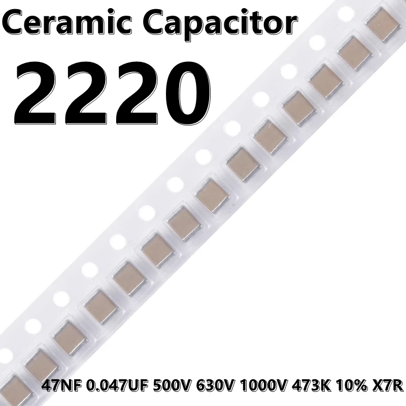 (2pcs) 2220 47NF 0.047UF 500V 630V 1000V 2000V 473K 10% X7R 5750 SMD Ceramic Capacitor
