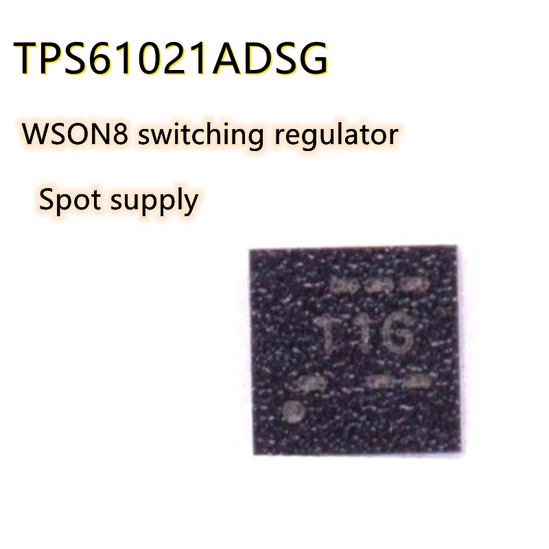 TPS61021ADSGR WSON8 TI screen printed 11G switching regulator I C TPS61021DSGR