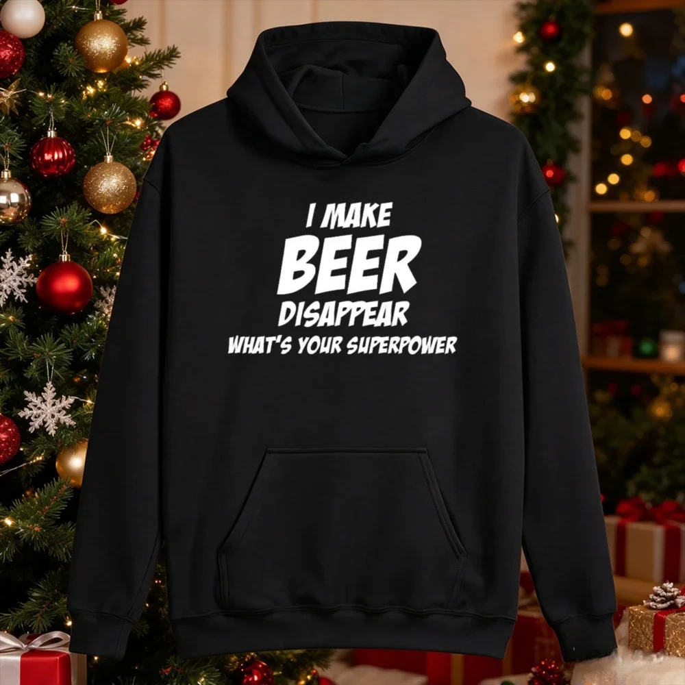 I Make Beer Disappear What's Your Superpower Graphic Hoodie Unisex Pullover Hooded Sweatshirt Funny Beer Lover Slogan Casual Top
