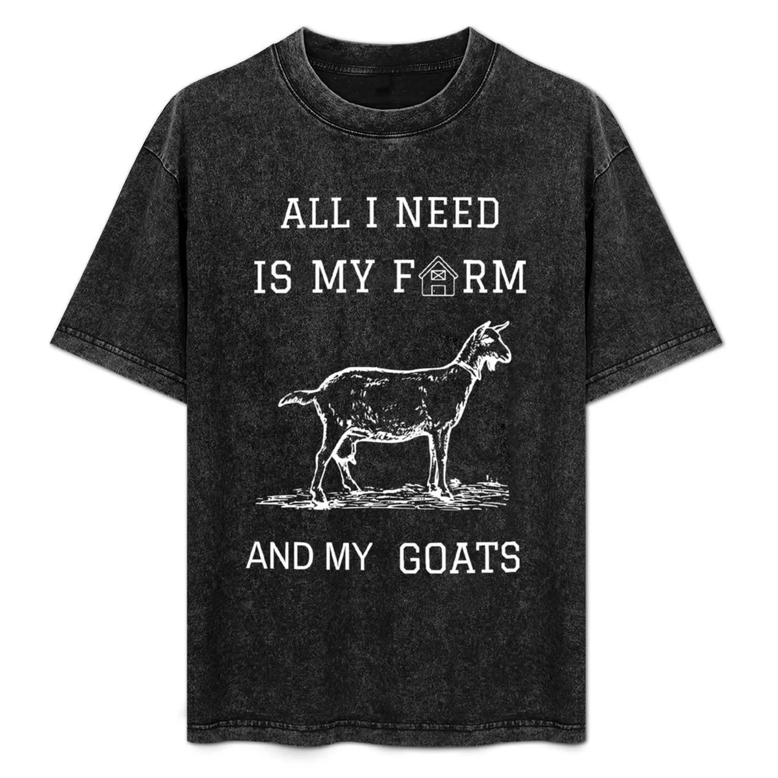 

All I Need Is My Farm And My Goats T-Shirt aesthetic clothes graphic shirts vintage clothes heavyweights T-shirts for men cotton