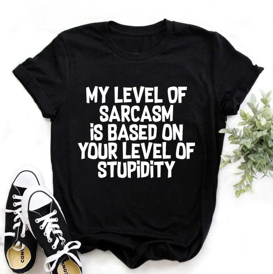 

Funny Me Level Of Sarcasm Is Based On Your Level Print T-shirts For Women Summer Round Neck Tee Shirt Femme Fashion Casual T