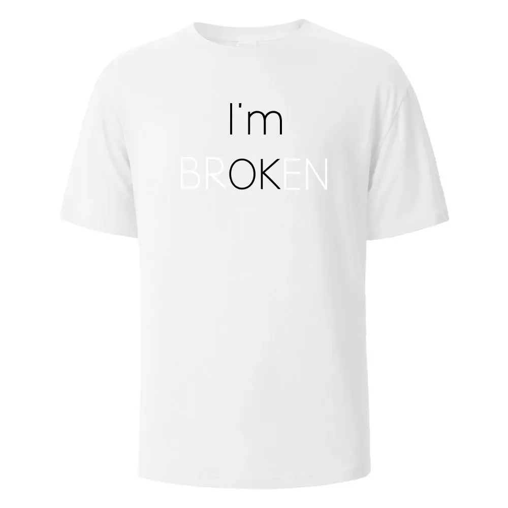 

I Am Broken I Am OK. Street Funny Men T-shirt 100% cotton fashion casual loose collar breathable Printed T-shirt Hip Hop T-shirt