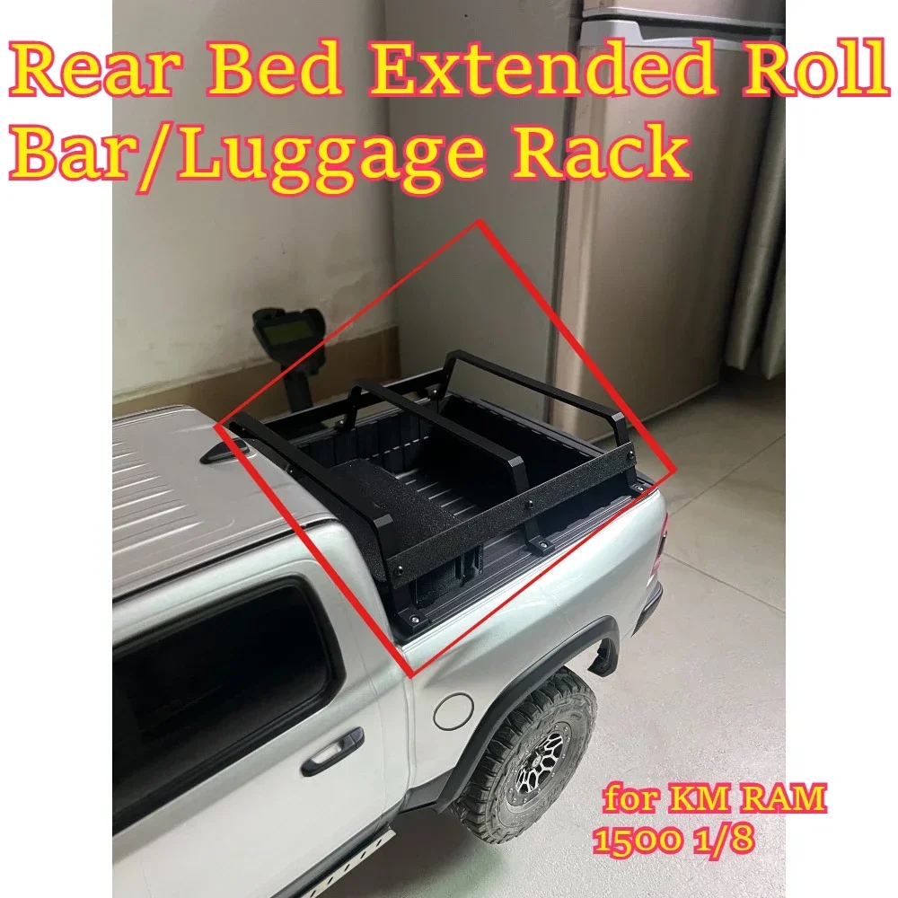 RC Model Car Rear Bed Extended Roll Bar/Luggage Rack for KM RAM 1500 1/8 custom size durable parts replacement spare accessories
