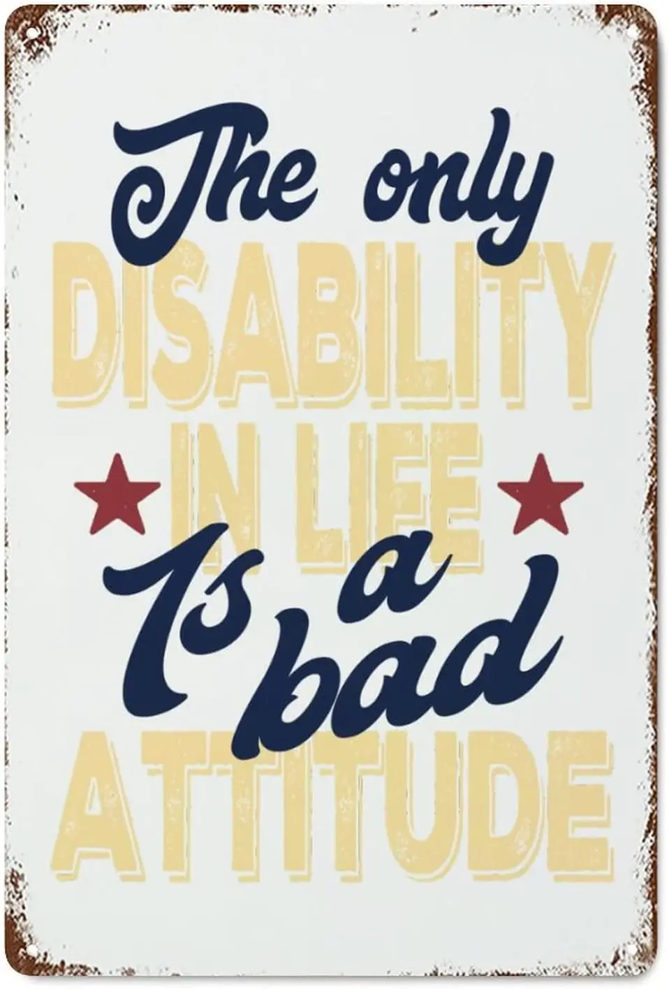 The Only Disability in Life is A Bad Attitude Shabby Chic Metal Signs Vintage Indoor Outdoor Motivational Gifts Metal Poste sign