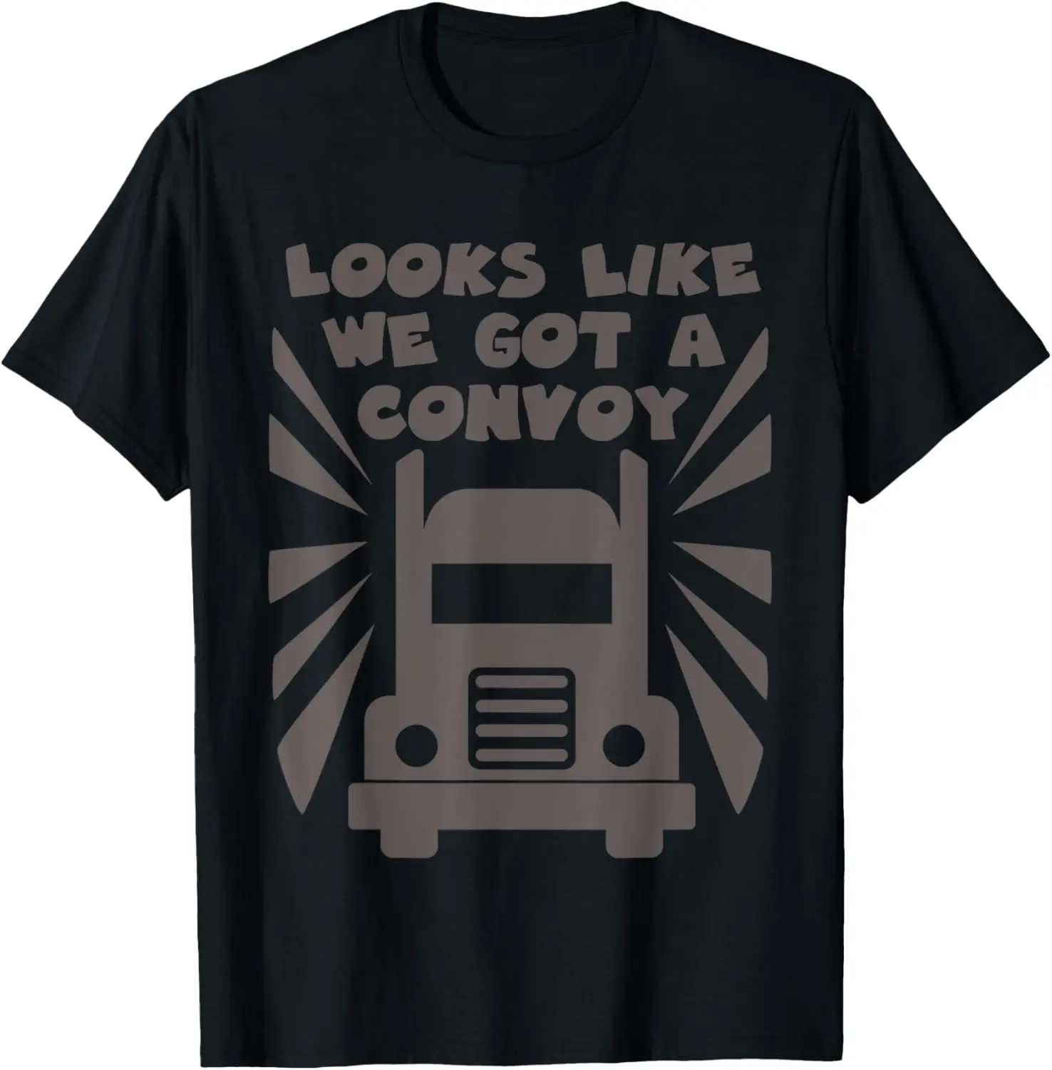 

Funny Trucker looks like we got a convoy tee shirt