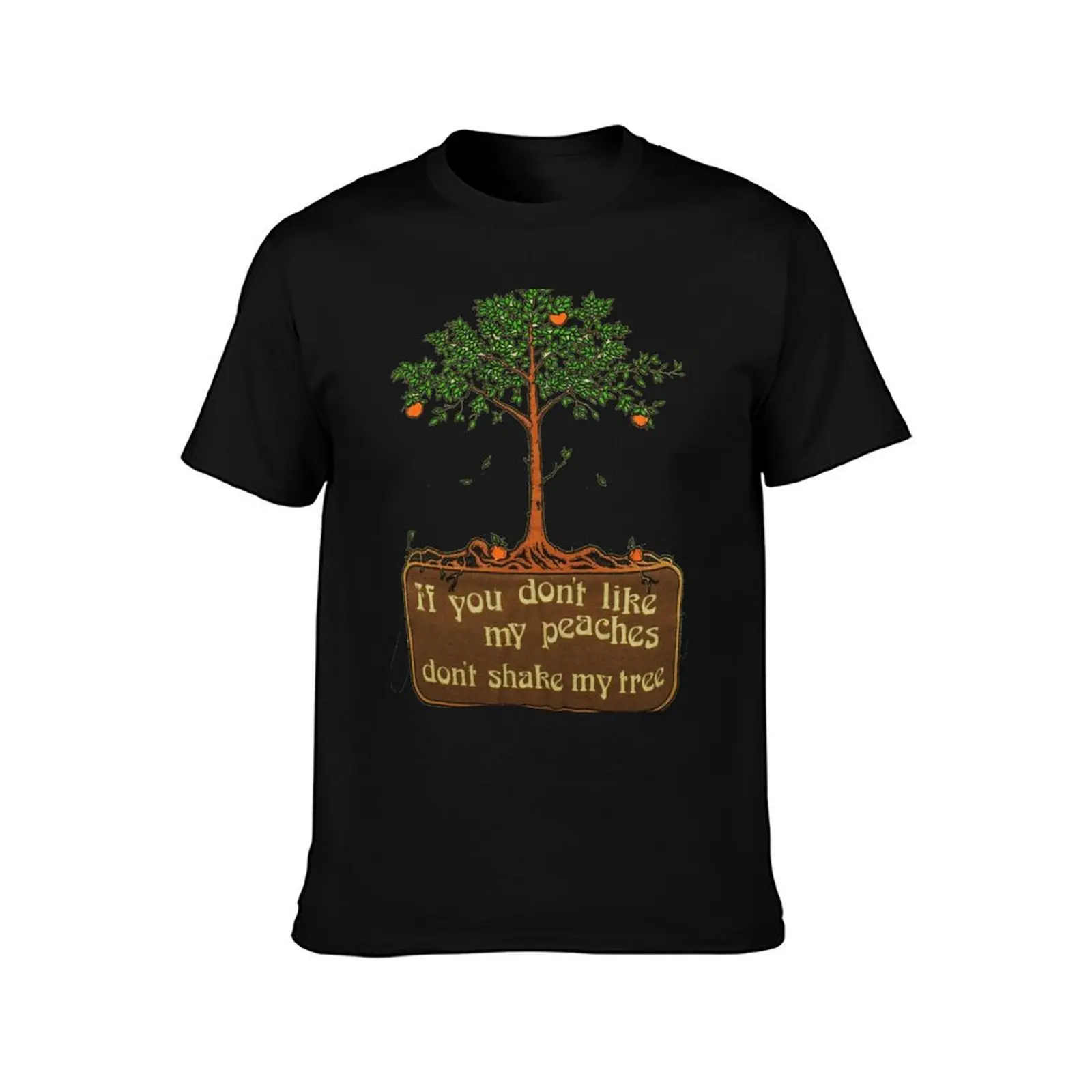 if you don't like my peaches don't shake my tree T-Shirt Large Size Soft Cotton T-Shirt