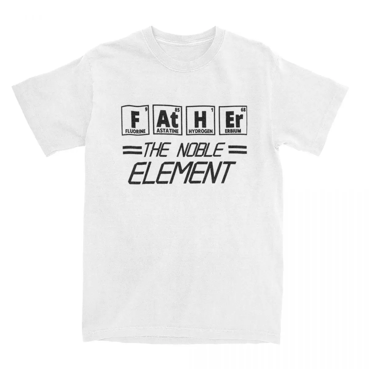 Father The Noble Element Men's T Shirts Novelty Tees Joke Humor Step Father Funny Chemistry Science T-Shirt Cotton Gift Tops