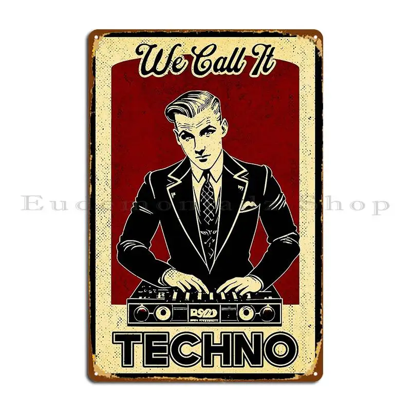 We Call It Techno Techno Music Dj Vintage Metal Plaque Mural Painting Wall Cave Wall Cave Create Tin Sign Poster