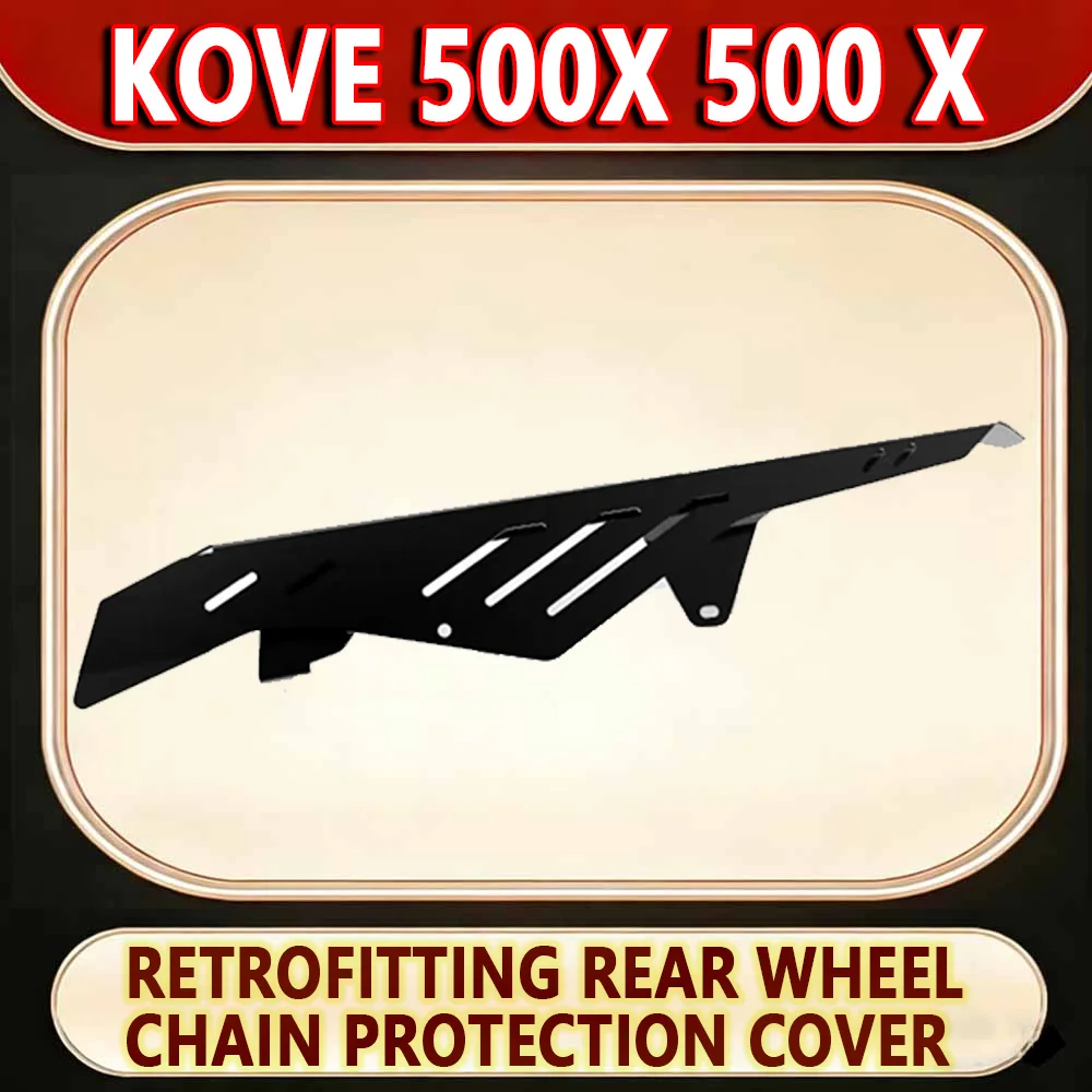 For KOVE 500X 500 X Motorcycle modified rear wheel chain protection cover