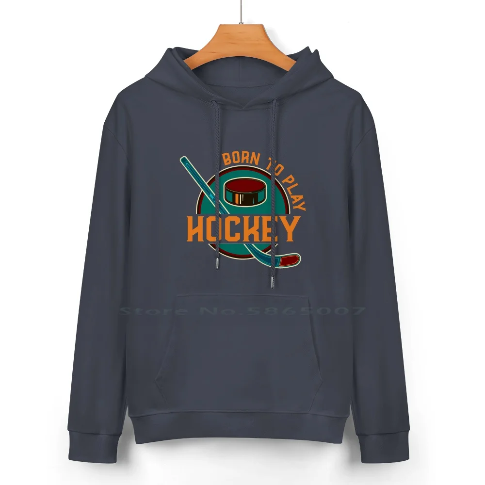 Born To Play Hockey Pure Cotton Hoodie Sweater 24 Colors Ice Hockey Fan Ice Hockey Team Ice Hockey Saying Ice Skates Ice Hockey