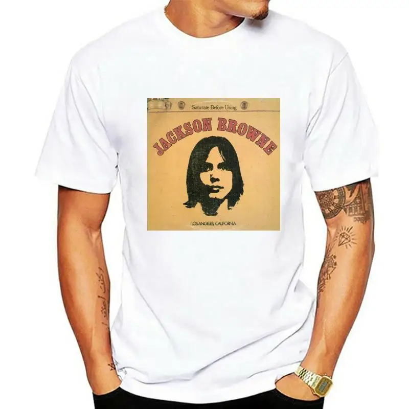 Jackson Browne- Saturate Before Using T shirt jackson browne jackson browne saturate doctor my eyes los angeles california