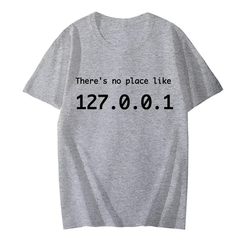 IP Address Graphic Tee Men There Is No Place Like 127.0.0.1 Computer Comedy Novelty Funny TShirt Programmer Geek Shirt Men Tees