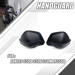 For Zontes 350D 350E 350M ZT350D Dedicated Hand Guard Original Motorcycle Handguards Handlebar Guards FIT 350D 350E 350M ZT350D