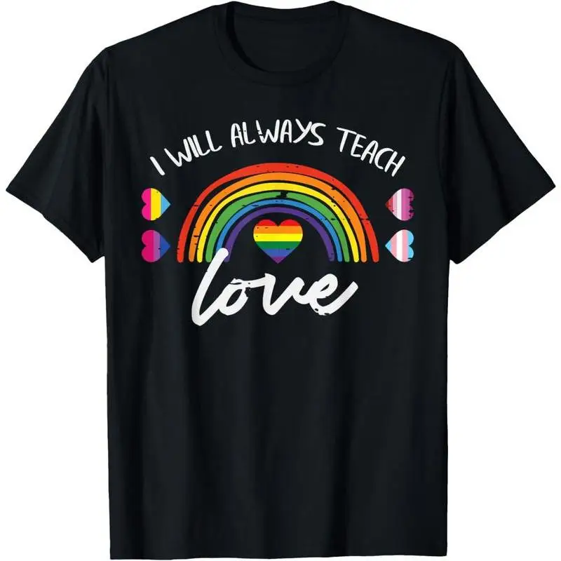 

Gay Pride Month Always Teach Love LGBTQ Ally Rainbow Teacher Summer Casual Shortsleeve T-Shirt