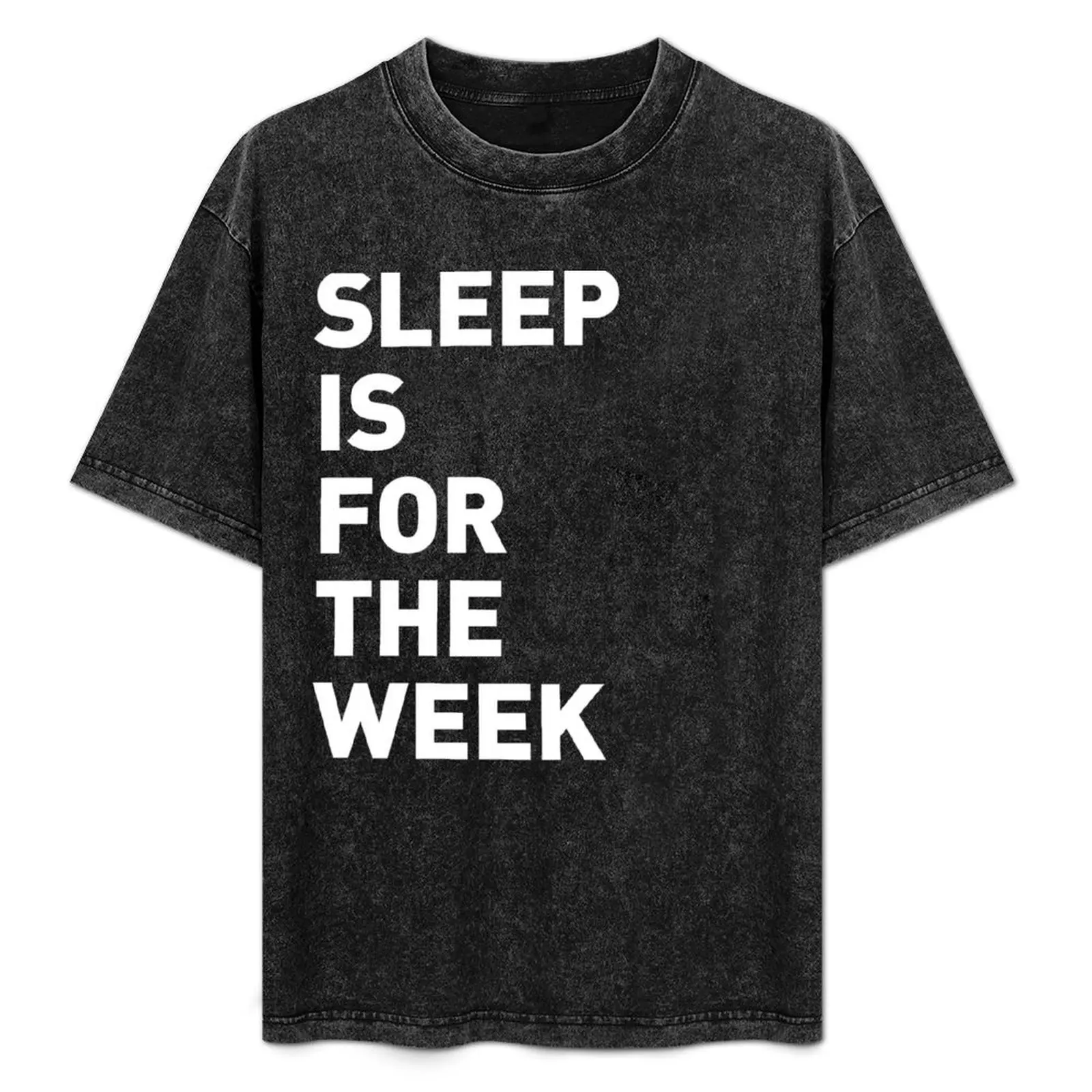 

Sleep is for the Week T-Shirt summer top croswit shirt man quick-drying vintage mens t shirts
