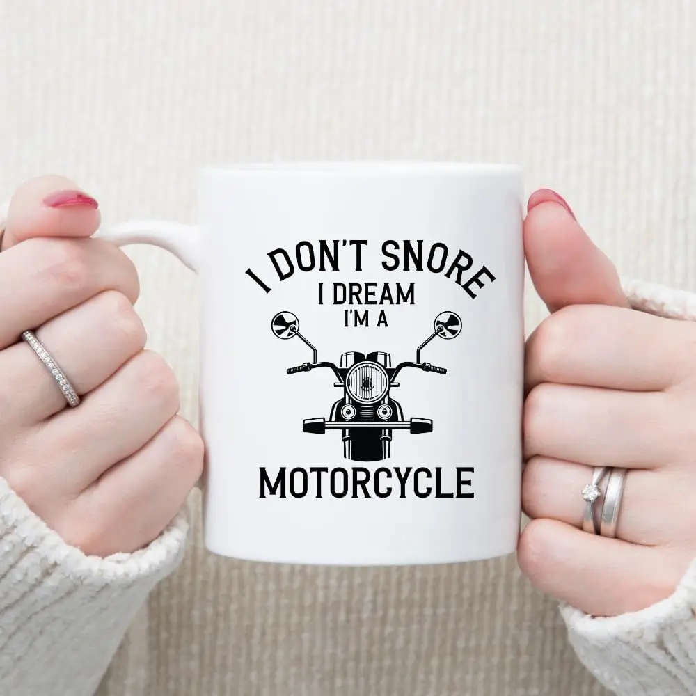 MissDaisy-I Don't Snore I Dream I'm A Motorcycle MUG Snorers Motorcyclist Gift Biker Rider For Dad Husband Boyfriend Unc