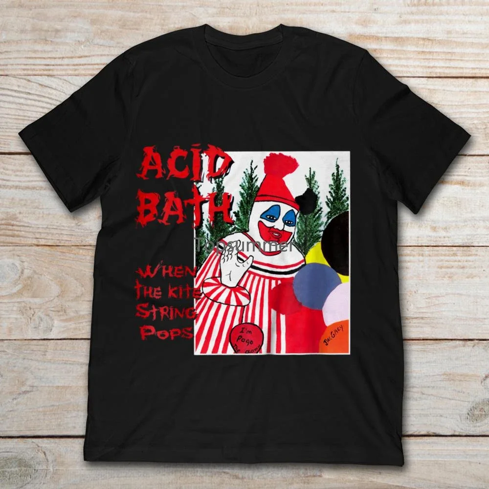 Acid Bath When The Kite String Pops T-Shirt 2019 Men\'S Short Sleeve T-Shirt