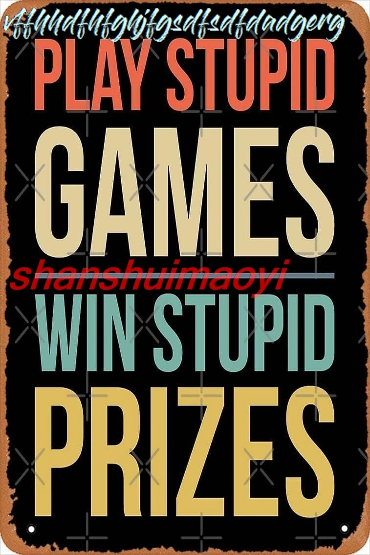 UOAIUDT Retro Metal Tin Sign Play Stupid Games Win Stupid Prizes Poster Vintage Metal Plaque Wall Decor Gift For Bathroom R sign
