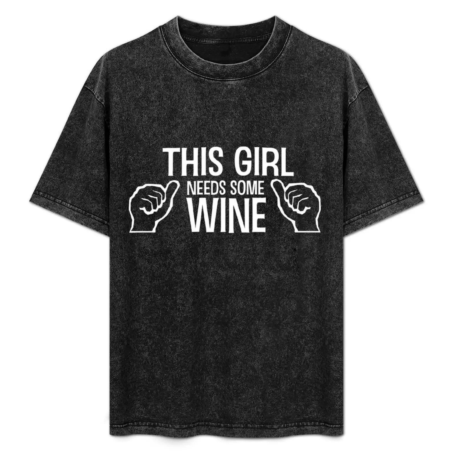 

This girl needs some wine T-Shirt tshirts personalised korean fashion anime t shirts designer shirts Men's t-shirts