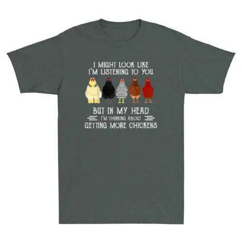 

I Might Look Like I'm Listening To You But In My Head Men's T-shirt Chickens Top