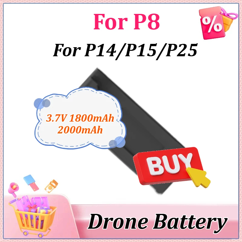 

Newly 3.7V 1800mAh/2000mAh Upgraded for P8/P14/P15/P25 GPS Drone Spare Accessories Parts High Quality Battery Drone Battery