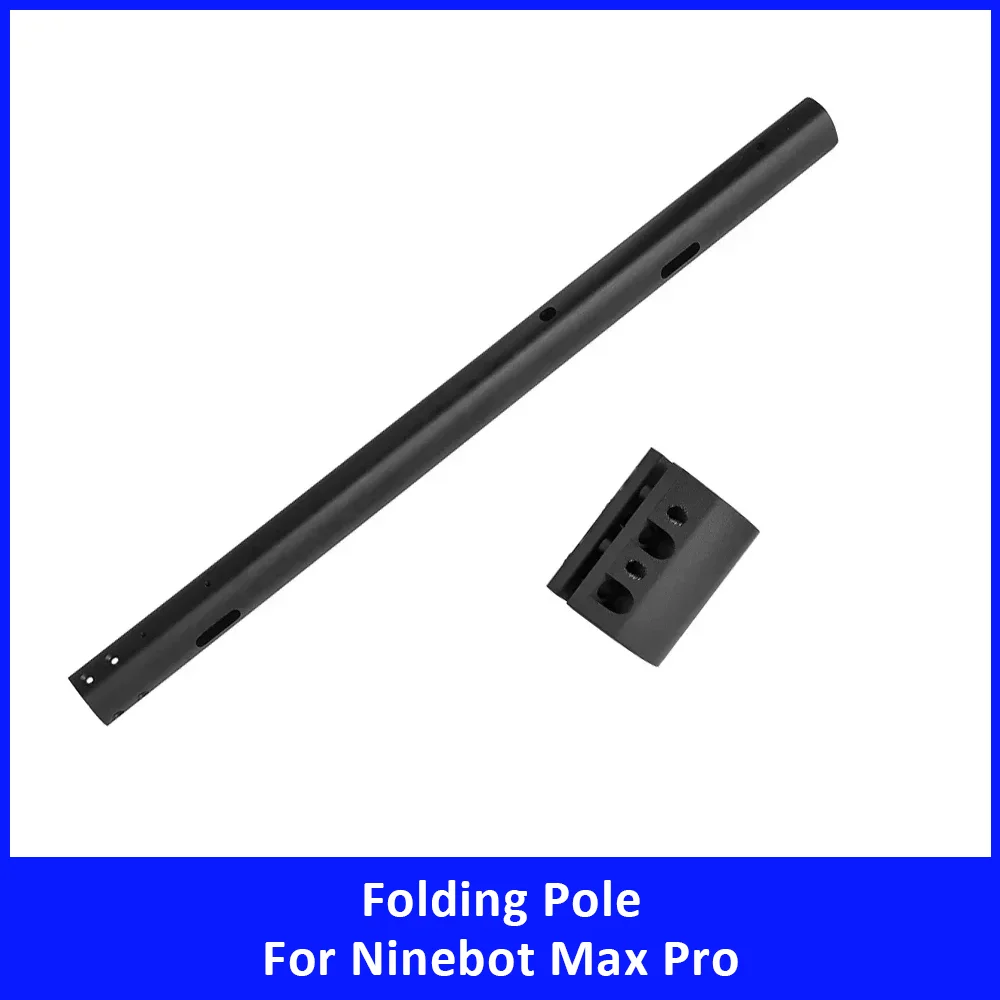 

Aluminum Alloy Handlebar Folding Vertical Tube for Ninebot Max Pro Folding Rods Folding Poles Electric Scooter Accessories Parts