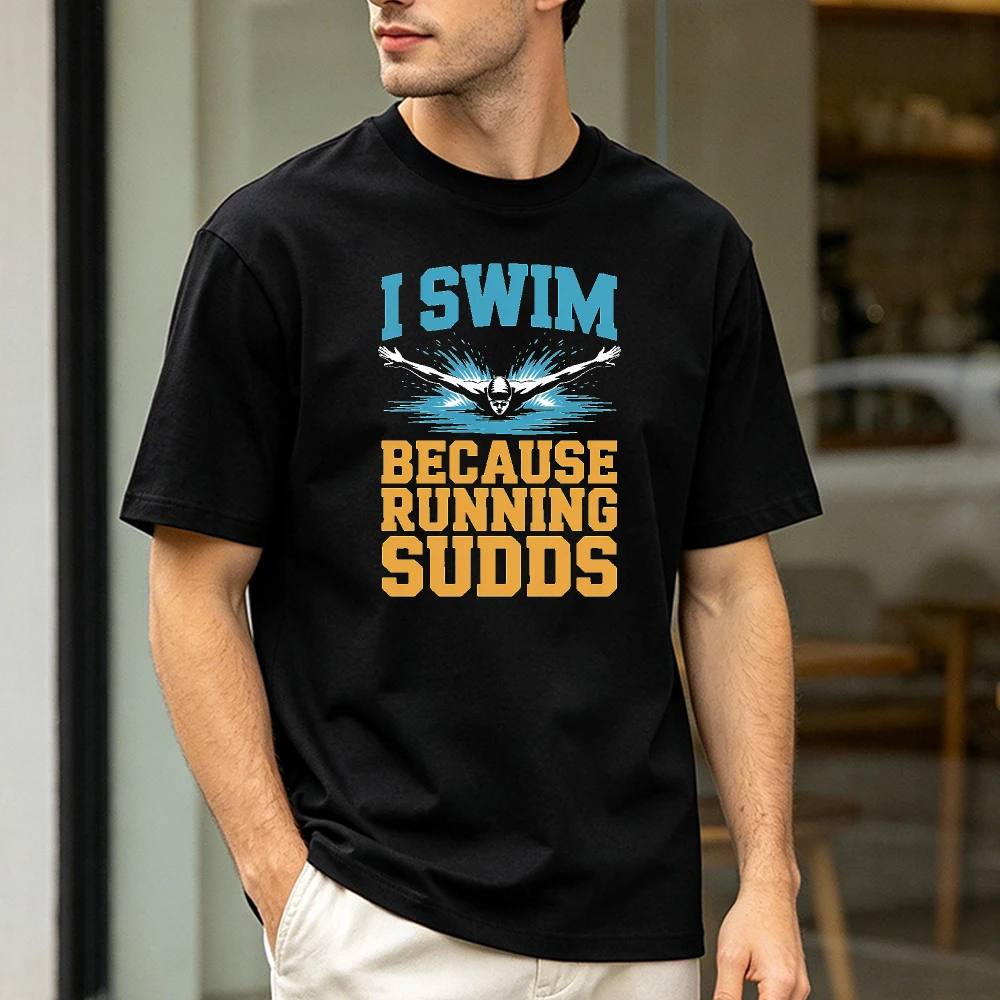 I Swim Because Running Sucks Funny Summer Men Cotton T-Shirt Butterfly Stroke Swimmer Humor Sports Graphic Short Sleeve Apparel