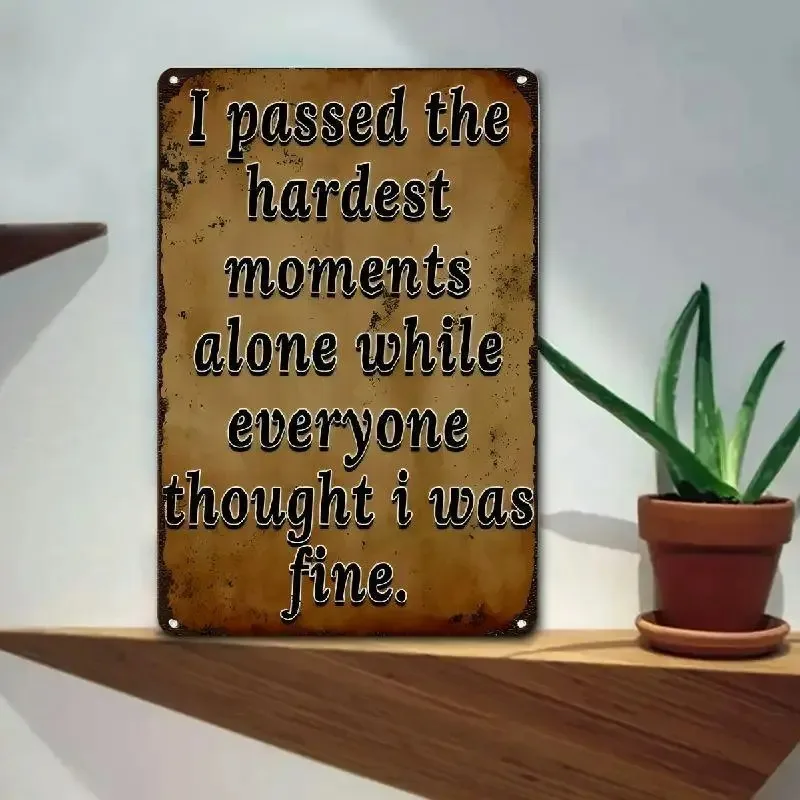 Vintage-Style Metal Wall Art Featuring The Phrase 'Face The Hardest Time Alone'- Designed To Be and Weather-Resistant Perfect