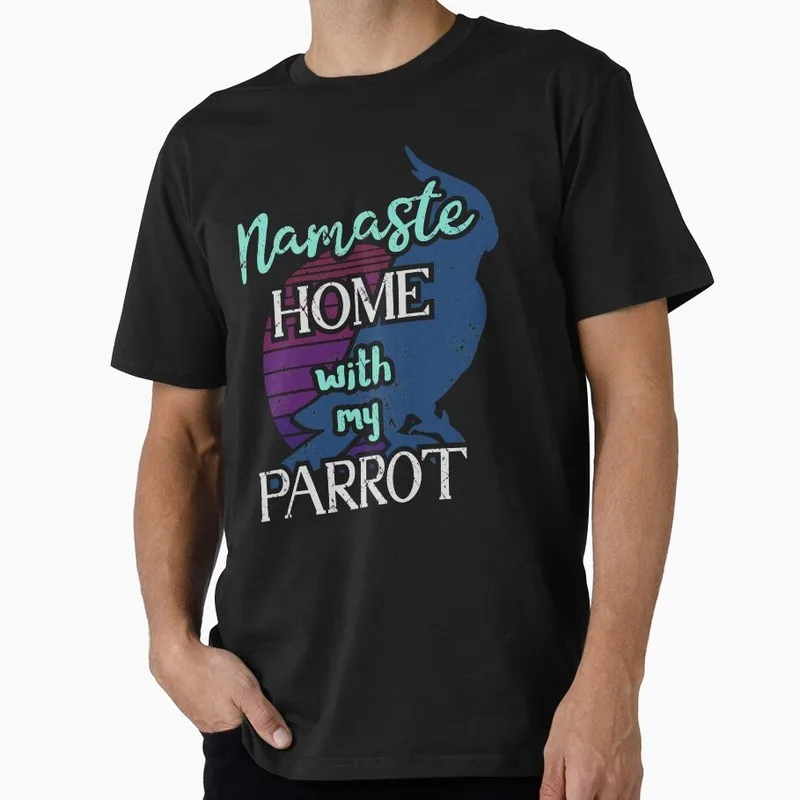 Namaste home with my parrot - vintage cockatiel Funny Parrot Gift T-shirt for Birds Lover Short Sleeve Graphic Clothes All Size