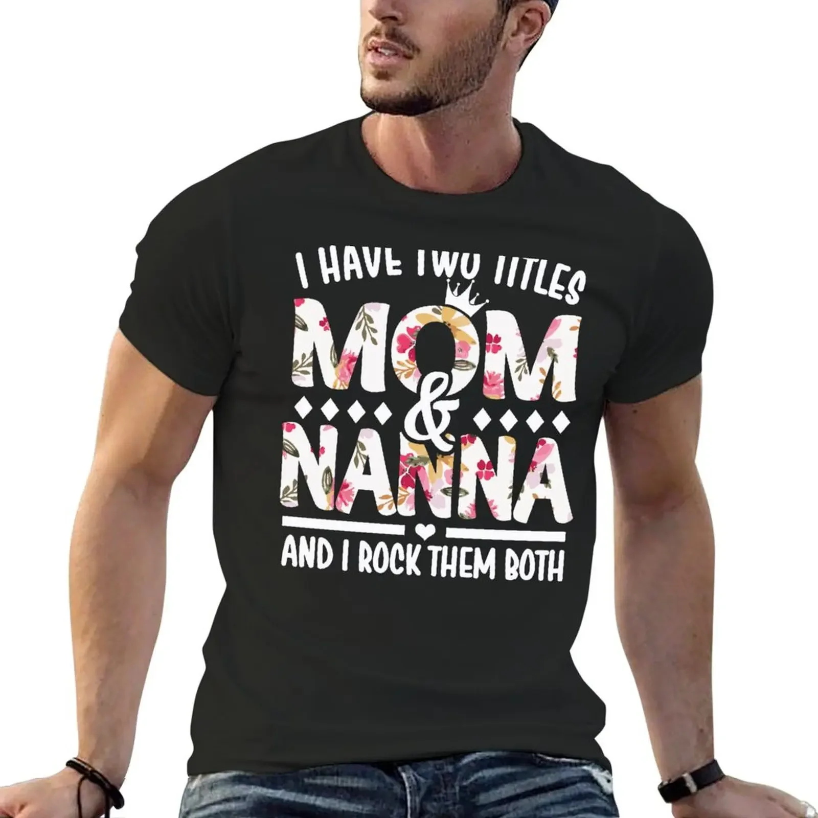 

I Have Two Titles Mom & Nanna - I Rock Them Both T-Shirt vintage graphic t shirt vintage vintage anime shirt mens tall t shirts