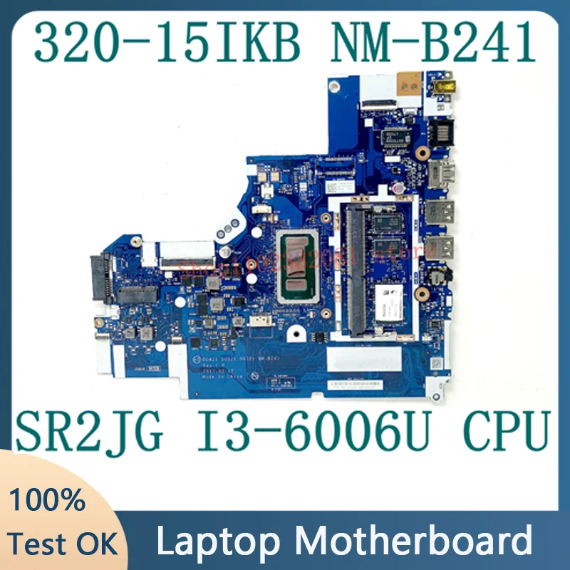 

Laptop Motherboard DG421 DG521 DG721 NM-B241 For Lenovo IdeaPad 320-15IKB 320-15ISK 5B20N86085 W/ SR2JG I3-6006U CPU 100% Tested