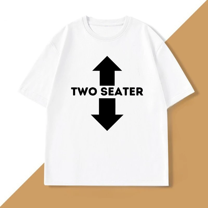 Two Seater Funny Adult Humor Dad Joke T Shirts Graphic Short Sleeve Streetwear Tshirt Trendy Loose Round Neck