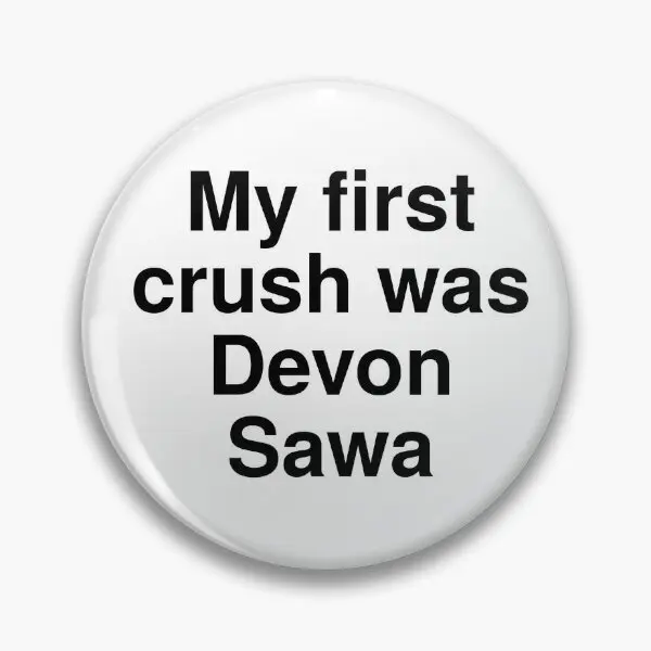 My First Crush Was Devon Sawa  Soft Button Pin Clothes Lover Creative Women Badge Funny Metal Fashion Hat Collar Gift Cartoon