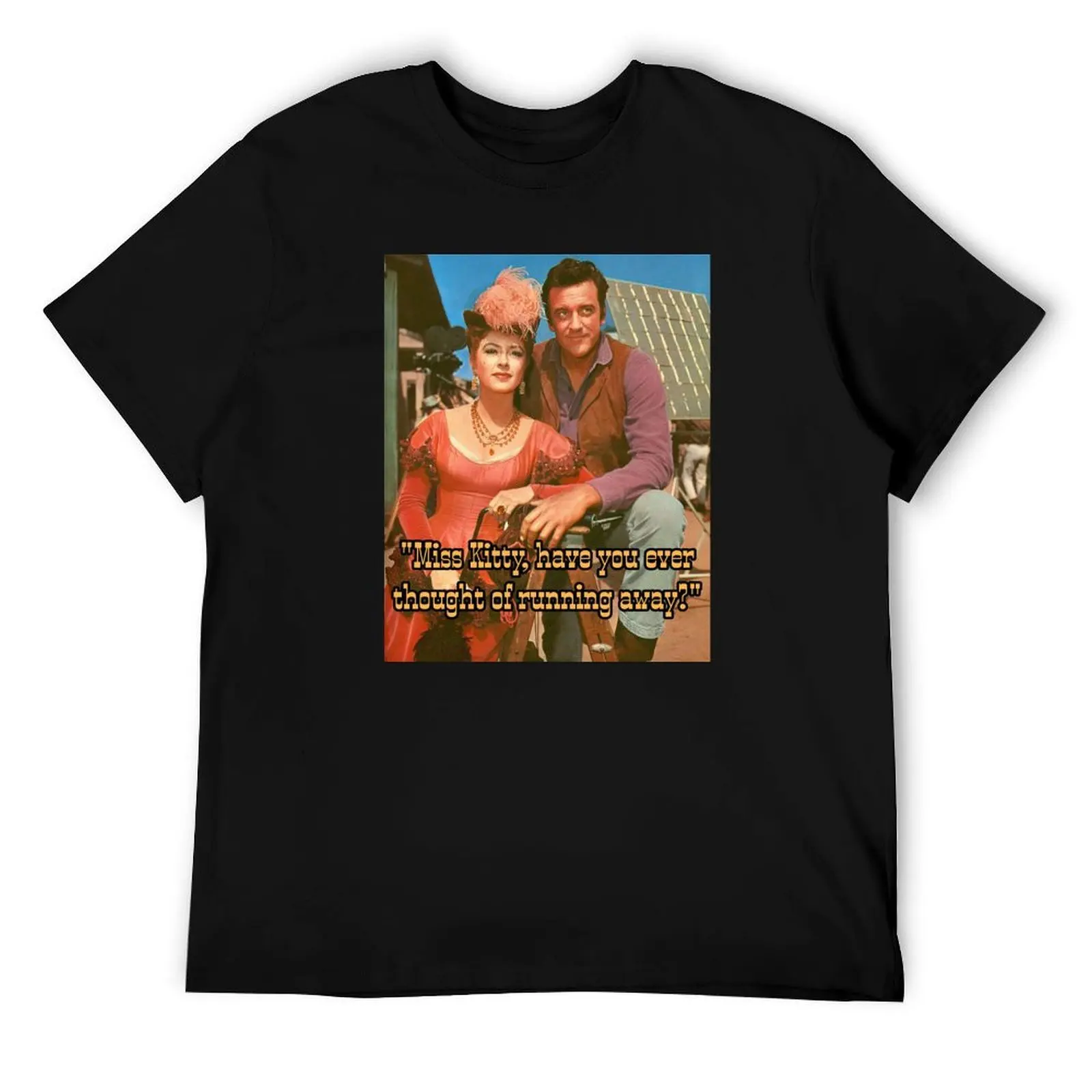 

Gunsmoke Miss Kitty Matt Dillon - Should've Been Cowboy Have You Ever T-Shirt t shirt man casual man t shirt graphic T-Shirt