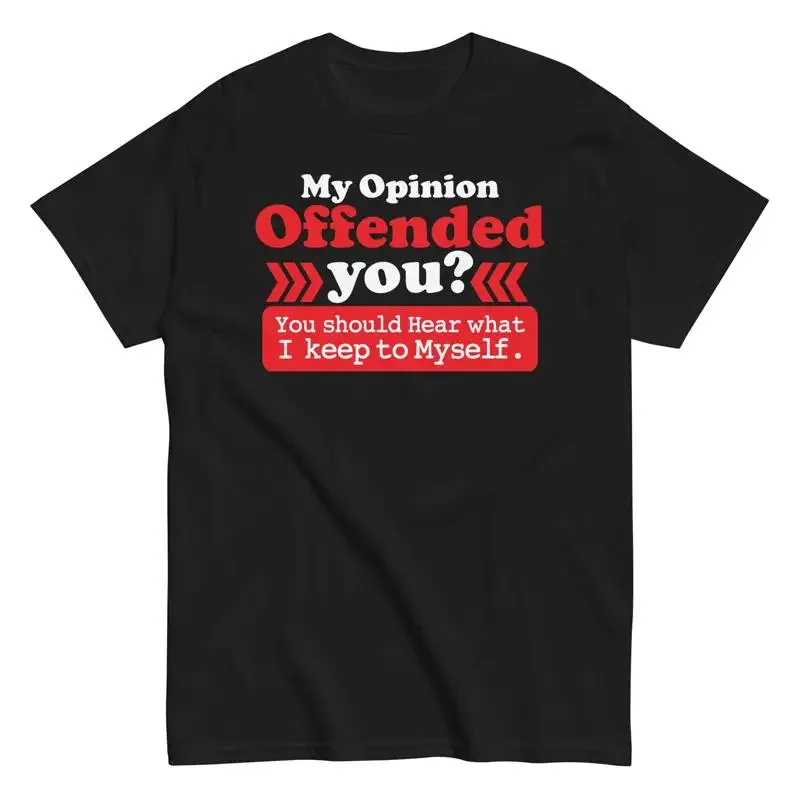 

Funny Sarcasm T Shirt Sarcastic Humor My Opinion Offended You Should Hear