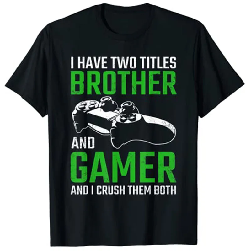 I Have Two Titles Brother and Gamer and I Crush Them Both Shirt Vintage Video Games Funny Gaming Gift Boys T-Shirt Novelty Gift