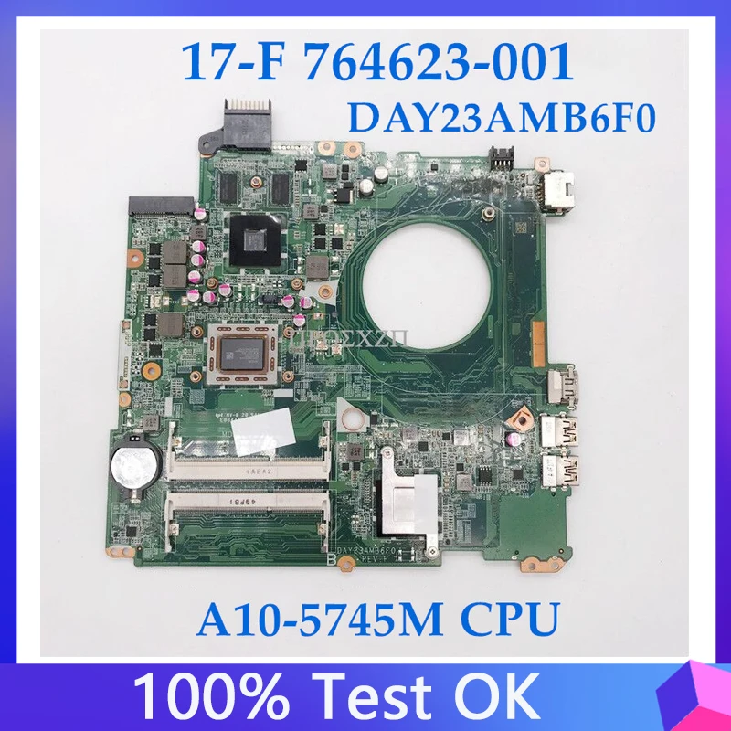 764623-001 764623-501 764623-601 High Quality Mainboard For 17-F Laptop Motherboard DAY23AMB6F0 With A10-5745M CPU 100% Working