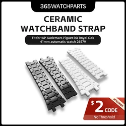 1pcs Ceramic Watch Band for AP Audemars Piguet Royal Oak 41mm Perpetual Calendar Watch 26579 Support Wholesale