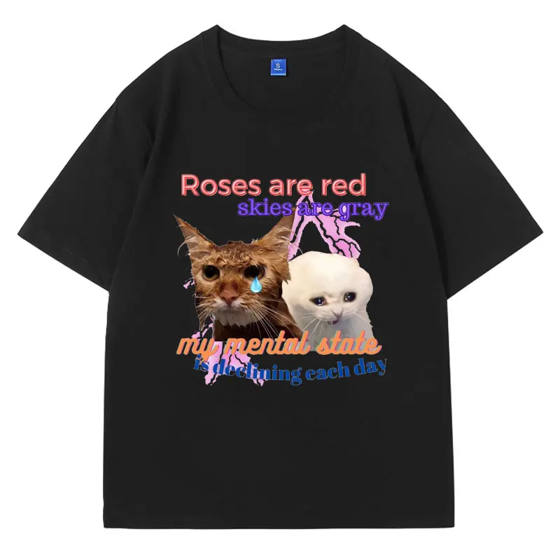 

Roses Are Red T Shirt Mental Health Funny Cat T-shirt Men's Women's Fashion Casual Oversized Tee Shirts Short Sleeve Cotton Tops
