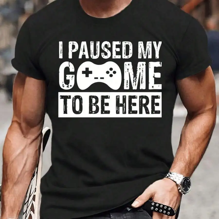 I Paused The Game To Be Here Funny Gaming T-Shirt For Men