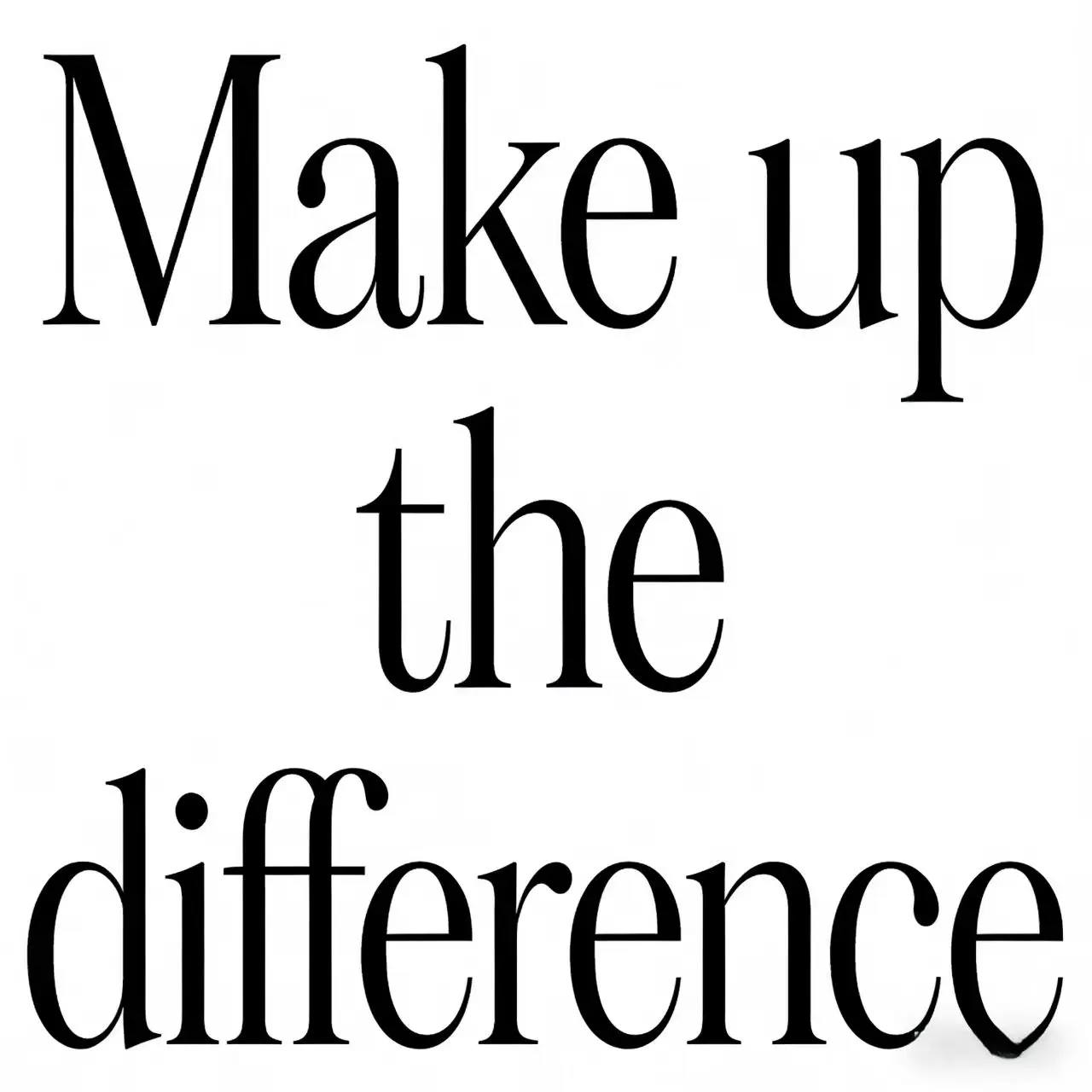 

Make up the difference