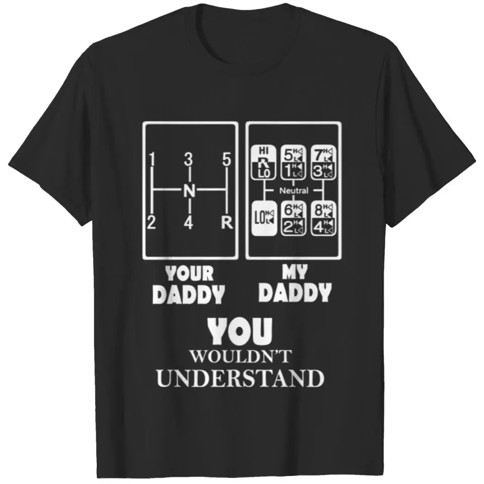 your daddy my daddy you wouldn_t understand - Daddy - T-Shirt